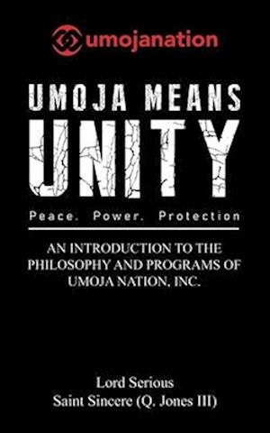 Umoja Means Unity: The Philosophy and Programs of Umoja Nation Inc