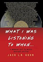 What I Was Listening To When ...: A Memoir Set To Music 