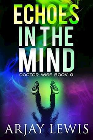 Echoes In The Mind: Doctor Wise Book 9