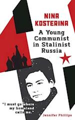 Nina Kosterina: A Young Communist in Stalinist Russia 