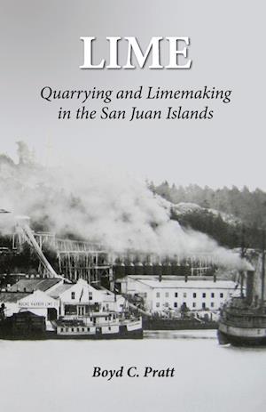 LIME: Quarrying and Limemaking in the San Juan Islands