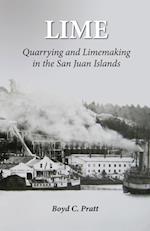 LIME: Quarrying and Limemaking in the San Juan Islands 