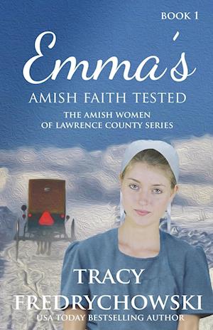 Emma's Amish Faith Tested: An Amish Fiction Christian Novel