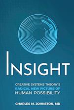 Insight: Creative systems Theory's Radical New Picture of Human Possibility 