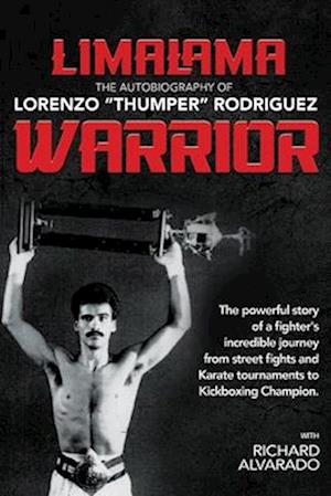 LimaLama Warrior, The Autobiography of Lorenzo "Thumper" Rodriguez