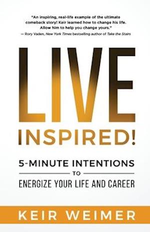 Live Inspired!: 5-Minute Intentions to Energize Your Life and Career