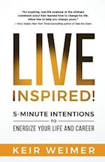 Live Inspired!: 5-Minute Intentions to Energize Your Life and Career 