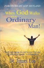 When God Walks with an Ordinary Man!