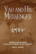 Yah and His Messenger: Behind the Scenes: A Crash Course to His Church 