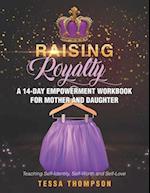 Raising Royalty A 14-Day Empowerment Workbook for Mother and Daughter