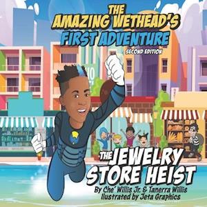 The Amazing Wethead's First Adventure : The Jewelry Store Heist