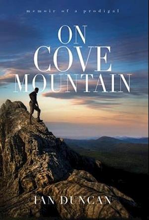 On Cove Mountain: Memoir Of A Prodigal