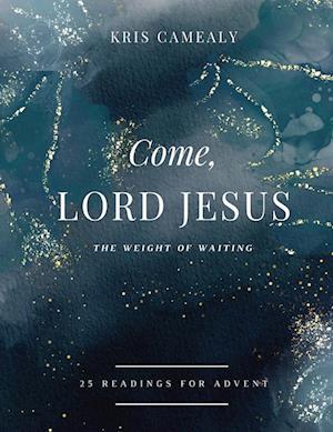 Come, Lord Jesus: The Weight of Waiting