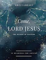 Come, Lord Jesus: The Weight of Waiting 