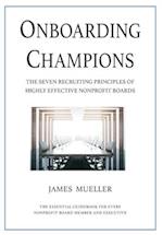 Onboarding Champions: The Seven Recruiting Principles of Highly Effective Nonprofit Boards 