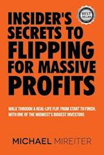 Insider's Secrets to Flipping for Massive Profits