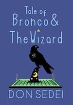 Tale of Bronco & The Wizard