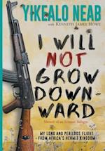 I Will Not Grow Downward - Memoir Of An Eritrean Refugee