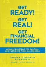 Get Ready! Get Real! Get Financial Freedom!