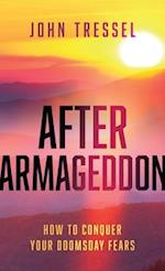 After Armageddon: How to Conquer Your Doomsday Fears 