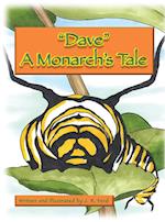 "Dave " A Monarch's Tale 