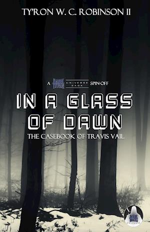 In A Glass of Dawn: The Casebook of Travis Vail