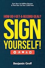 How Do I Get A Record Deal? Sign Yourself!