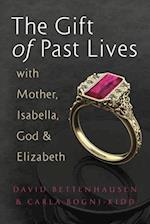 Gift of Past Lives with Mother, Isabella, God & Elizabeth