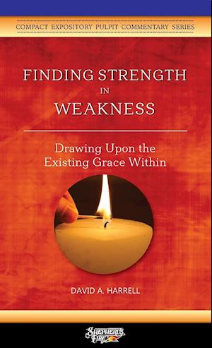 Finding Strength in Weakness: Drawing Upon the Existing Grace Within