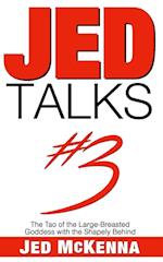 Jed Talks #3