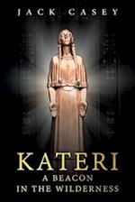 Kateri - A Beacon in the Wilderness