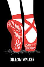 Friends, Family, And Other Tragedies