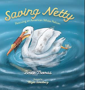 Saving Netty: Rescuing an American White Pelican