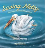 Saving Netty: Rescuing an American White Pelican 