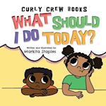 What Should I Do Today?: Curly Crew Series 