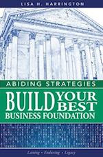 Abiding Strategies: Build Your Best Business Foundation 