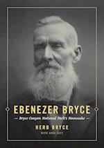 Ebenezer Bryce: Bryce Canyon National Park's Namesake 