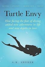 Turtle Envy: How facing the fear of diving added new adventures in life and new depths in love 