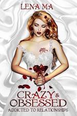 Crazy & Obsessed: Addicted to Relationships