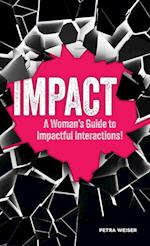 IMPACT: A Woman's Guide to Impactful Interactions! 