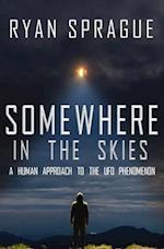 Somewhere in the Skies: A Human Approach to the UFO Phenomenon 