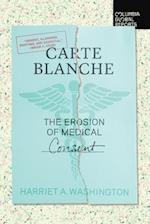 Carte Blanche : The Erosion of Medical Consent 