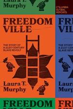 Freedomville : The Story of a 21st-Century Slave Revolt 