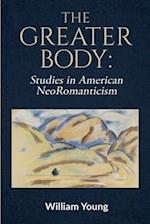 The Greater Body: Studies in American NeoRomanticism 