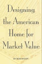 Designing the American Home for Market Value 