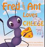 Fred the Ant Loves Cheese 