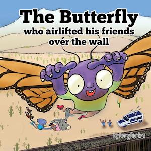 The Butterfly Who Airlifted His Friends Over The Wall