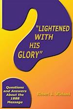 "Lightened With His Glory"