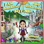 I Am American. Soy Mexicana. Soy Me