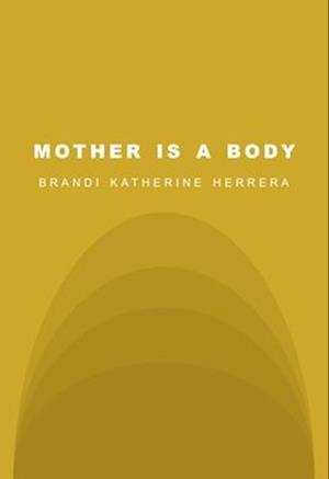 Mother Is a Body